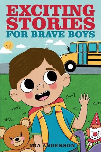 Cover image for Exciting Stories for Brave Boys: An Inspiring Book About Courage, Friendship and Helping Others