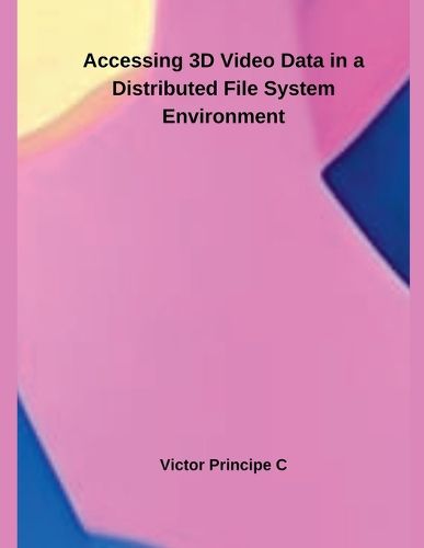 Cover image for Accessing 3D Video Data in a Distributed File System Environment