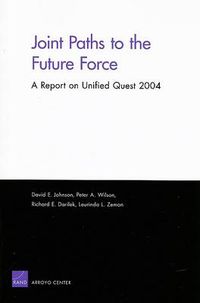 Cover image for Joint Paths to the Future Force: A Report on Unified Quest 2004