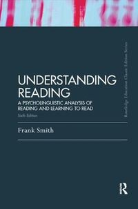 Cover image for Understanding Reading: A Psycholinguistic Analysis of Reading and Learning to Read, Sixth Edition