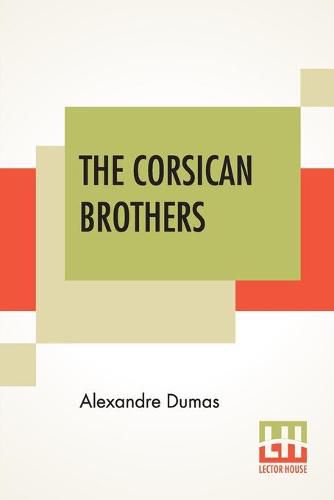 The Corsican Brothers: A Novel Translated By Henry Frith