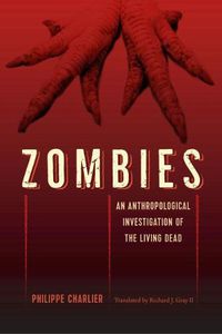 Cover image for Zombies: An Anthropological Investigation of the Living Dead