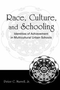 Cover image for Race, Culture, and Schooling: Identities of Achievement in Multicultural Urban Schools