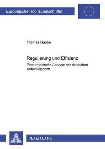 Cover image for Regulierung Und Effizienz: Eine Empirische Analyse Der Deutschen Abfallwirtschaft
