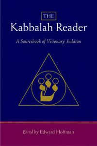 Cover image for The Kabbalah Reader: A Sourcebook of Visionary Judaism