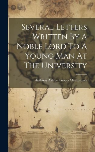 Cover image for Several Letters Written By A Noble Lord To A Young Man At The University