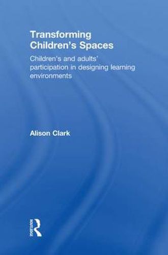 Cover image for Transforming Children's Spaces: Children's and Adults' Participation in Designing Learning Environments