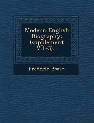 Modern English Biography: (Supplement V.1-3)...