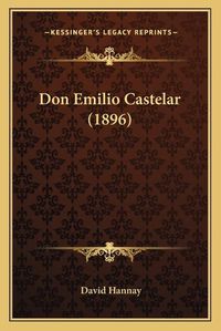 Cover image for Don Emilio Castelar (1896)