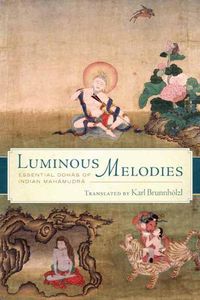 Cover image for Luminous Melodies: Essential Dohas of Indian Mahamudra