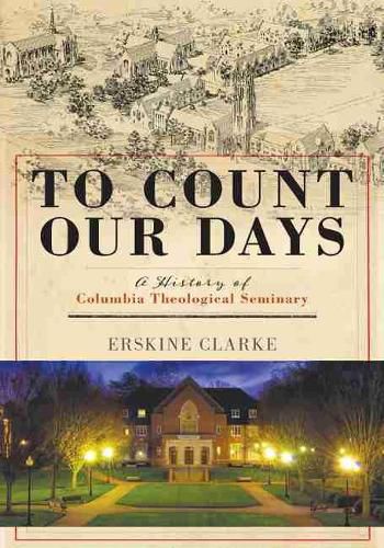 Cover image for To Count Our Days: A History of Columbia Theological Seminary