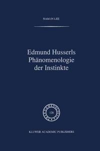 Cover image for Edmund Husserls Phaenomenologie Der Instinke