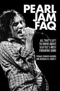 Cover image for Pearl Jam FAQ: All That's Left to Know About Seattle's Most Enduring Band