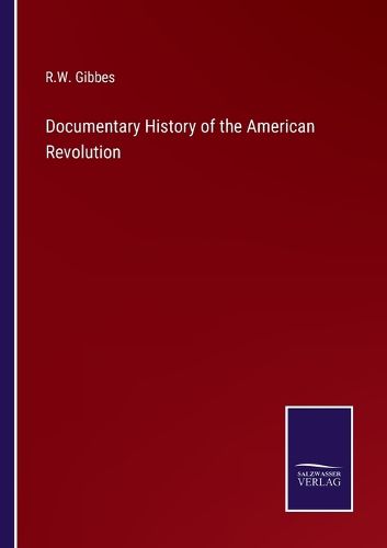 Cover image for Documentary History of the American Revolution