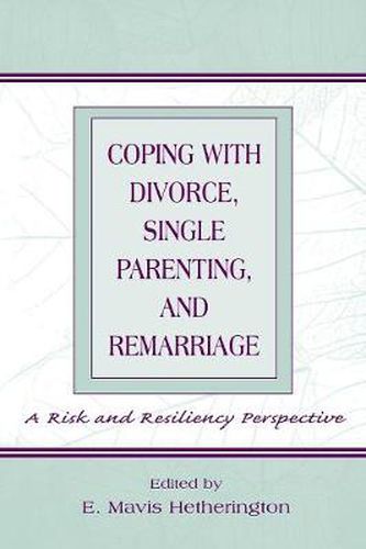 Cover image for Coping With Divorce, Single Parenting, and Remarriage: A Risk and Resiliency Perspective