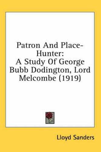 Patron and Place-Hunter: A Study of George Bubb Dodington, Lord Melcombe (1919)