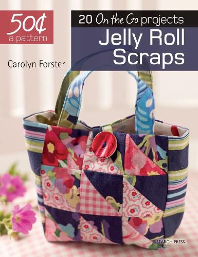 Cover image for 50 Cents a Pattern: Jelly Roll Scraps: 20 On the Go projects