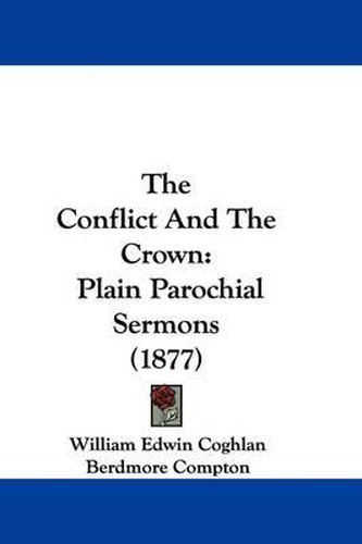 Cover image for The Conflict and the Crown: Plain Parochial Sermons (1877)