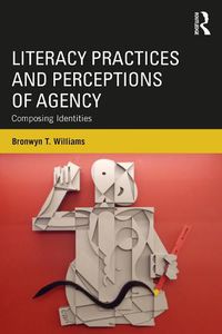 Cover image for Literacy Practices and Perceptions of Agency: Composing Identities