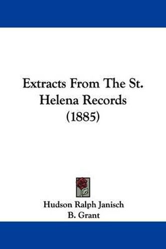 Cover image for Extracts from the St. Helena Records (1885)