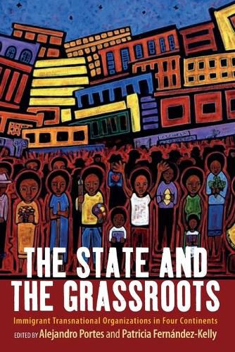 Cover image for The State and the Grassroots: Immigrant Transnational Organizations in Four Continents