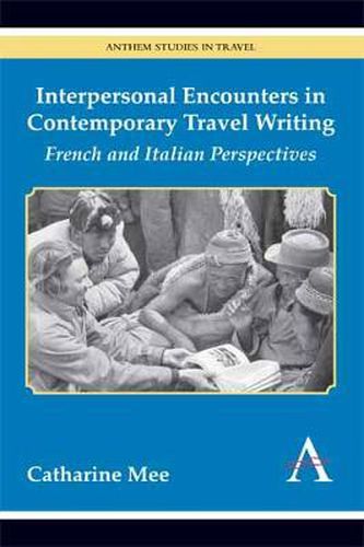 Cover image for Interpersonal Encounters in Contemporary Travel Writing: French and Italian Perspectives