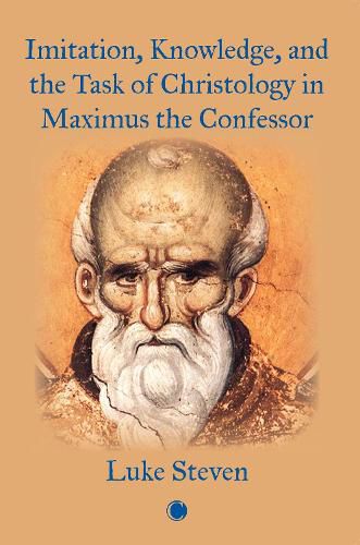 Cover image for Imitation, Knowledge, and the Task of Christology in Maximus the Confessor