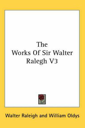 Cover image for The Works of Sir Walter Ralegh V3