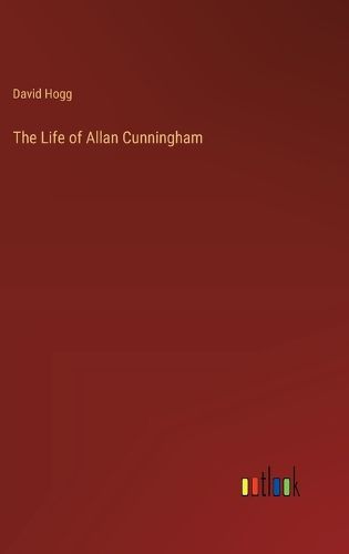 The Life of Allan Cunningham