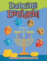 Cover image for Dancing Dreidels! A Hanukkah Coloring Book