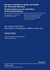 Cover image for Global Risks: Constructing World Order through Law, Politics and Economics