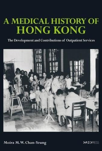 A Medical History of Hong Kong - The Development and Contributions of Outpatient Services