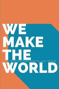 Cover image for We Make the World Magazine - Fall - Issue 2