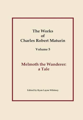 Works of Charles Robert Maturin, Vol. 5: Melmoth the Wanderer