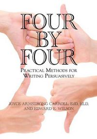 Cover image for Four by Four: Practical Methods for Writing Persuasively