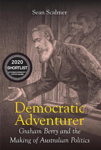Cover image for Democratic Adventurer: Graham Berry and the Making of Australian Politics