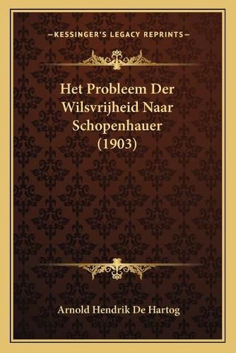 Cover image for Het Probleem Der Wilsvrijheid Naar Schopenhauer (1903)