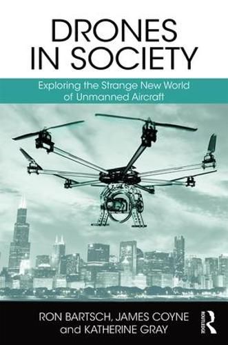 Cover image for Drones in Society: Exploring the strange new world of unmanned aircraft