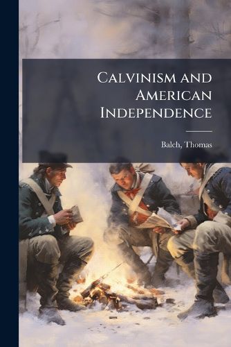 Cover image for Calvinism and American Independence
