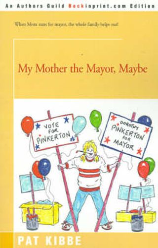 Cover image for My Mother the Mayor, Maybe