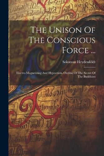 Cover image for The Unison Of The Conscious Force ...