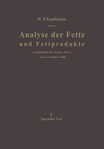 Cover image for Analyse der Fette und Fettprodukte: Einschliesslich der Wachse, Harze und verwandter Stoffe. II Spezieller Teil