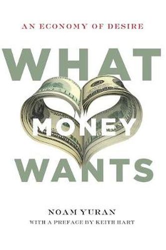 Cover image for What Money Wants: An Economy of Desire