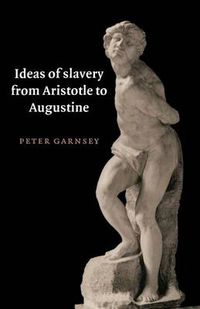 Cover image for Ideas of Slavery from Aristotle to Augustine