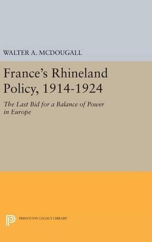 Cover image for France's Rhineland Policy, 1914-1924: The Last Bid for a Balance of Power in Europe