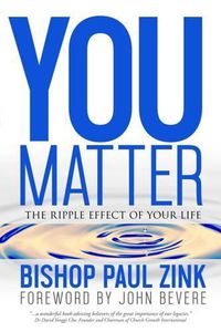 Cover image for You Matter: The Ripple Effect of Your Life