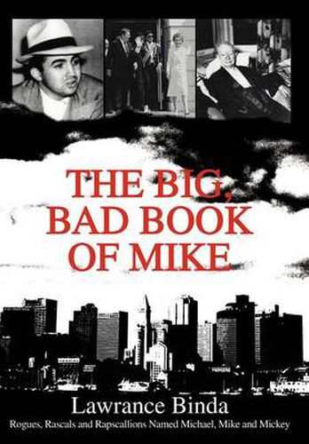 Cover image for The Big, Bad Book of Mike:Rogues, Rascals and Rapscallions Named Michael, Mike and Mickey