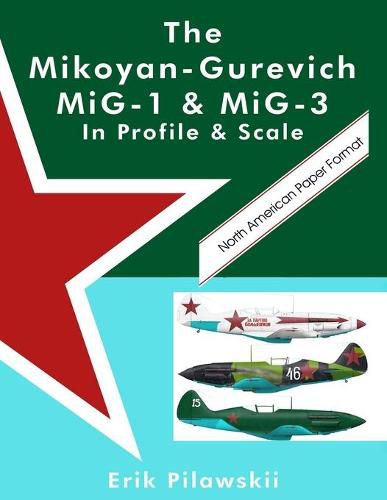 The Mikoyan-Gurevich MiG-1 & MiG-3 In Profile & Scale