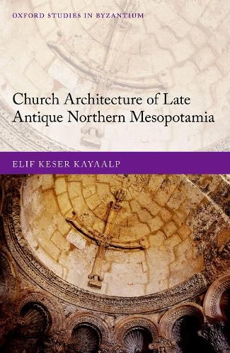 Cover image for Church Architecture of Late Antique Northern Mesopotamia