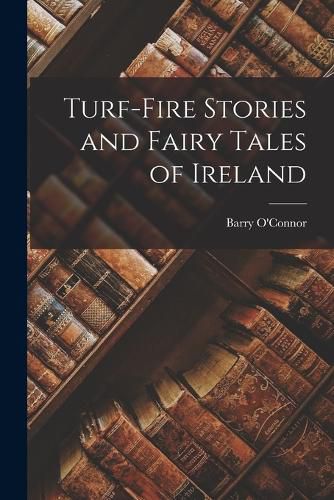 Cover image for Turf-Fire Stories and Fairy Tales of Ireland